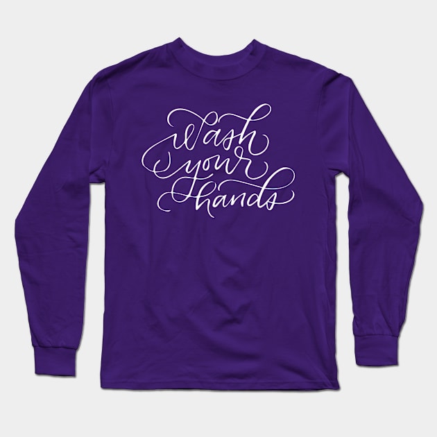 Wash Your Hands Long Sleeve T-Shirt by kristincreates